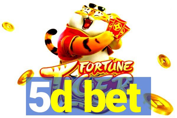 5d bet